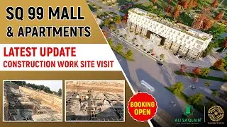 SQ 99 Mall & Apartments Latest Update | Construction Work and Site Visit | Best Investment Time
