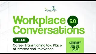 Workplace Conversations 5.0 - Careers: Transitioning to a Place of Interest and Relevance