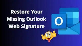 Quick Fix: Restore Your Missing Outlook Web Signature in a minute.