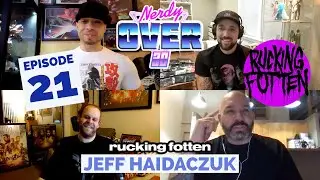 NerdyOver30 - JEFF HAIDACZUK from RUCKING FOTTEN EP#21