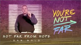 Not Far From Hope: Dan Nold