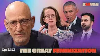 Ep. 1253 - The Great Feminization