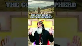 THE LORD JESUS SEEKS THE LOST SHEEP |  Bishop Mar Mari Emmanuel