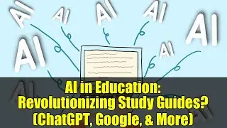 AI in Education: Revolutionizing Study Guides? (ChatGPT, Google, & More)