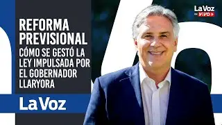 ¿ECONÓMICA o POLÍTICA? Cómo se gestó la REFORMA PREVISIONAL de LLARYORA
