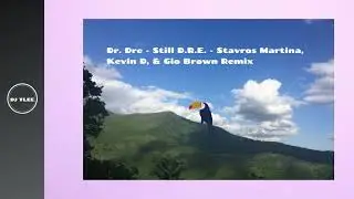 Dr. Dre - Still D.R.E. - Stavros Martina, Kevin D, & Gio Brown Remix