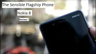 😍 The Sensible Flagship Phone 🔥 -  Nokia 8 Review ! | TheTrendyBlog