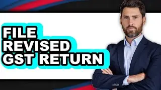 How to File Revised GST Return (Easy Method)