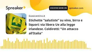 Etichette &ldquo;salutiste&rdquo; su vino, birra e liquori: via libera Ue alla legge irlandese. Coldiretti: &ldquo;Un