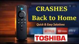 Fix Toshiba Fire Smart TV CRASHING Back to Home Screen While Playing Video App