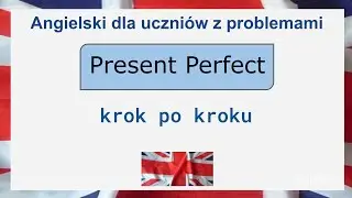 Present Perfect krok po kroku
