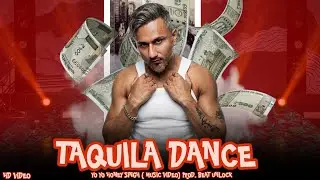 TAQUILA DANCE - YO YO HONEY SINGH &times; SUKH E ( MUSIC VIDEO ) PROD. BEAT UNLOCK 