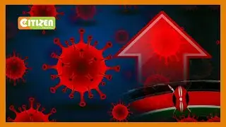 Kenya records highest COVID-19 deaths in 24 hours