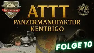 ATTT - Panzermanufaktur Kentrigo - 10 | Auf Zusch&uuml;sse angewiesen