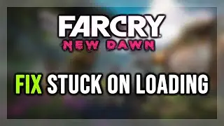 How to FIX Far Cry New Dawn Stuck on Loading Screen/Not Loading/Infinite Loading Screen
