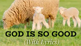 God Is So Good (with lyrics) - the most BEAUTIFUL hymn