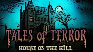 First Impressions - Tales of Terror: House on the Hill Part 3
