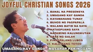Tagalog Joyful Christian Songs Playlist | Nonstop Praise & Worship Songs | Ps. Alberto Rendon