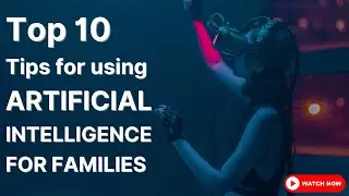 Top Ten Tips for using AI in your Family! #artificialintelligence #ai #parenting