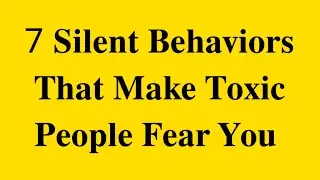 7 Quiet Behaviors That Make Toxic People Lose Control | Psychology Says