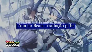 Vivid Bad Squad (Akito & Toya) - Aun no Beats (阿吽のビーツ) - tradu&ccedil;&atilde;o
