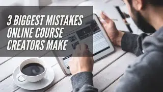 3 Biggest Mistakes Online Course Creators Make | Jesse Eker