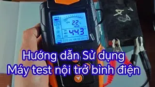 Hướng dẫn sử dụng m&aacute;y test nội trở cca b&igrave;nh điện | xe điện thi&ecirc;n ph&aacute;t
