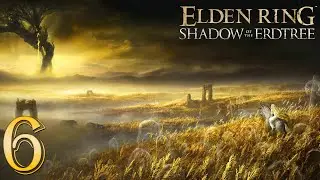 СТРАШНАЯ ЛОКАЦИЯ ► Elden Ring: Shadow of the Erdtree ► #6