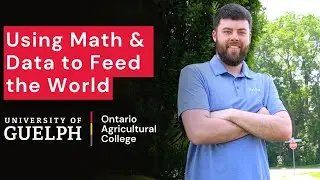 Using Math and Data to Feed the World | University of Guelph Grad - Ryley Vanderhout