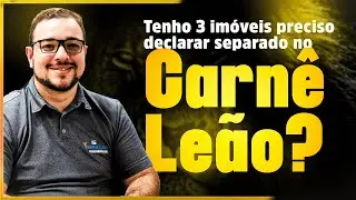 TENHO 3 IM&Oacute;VEIS - PRECISO DECLARAR SEPARADO NO CARN&Ecirc; LE&Atilde;O?
