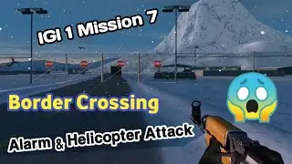 Project IGI 1 Mission 7 Brodar Crossing | Alarm & Helicopter Attack Challenge