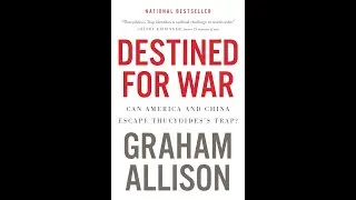 Destined for War by Graham Allison | Full Summary | Geopolitics