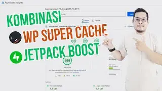 Kombinasi WP Super Cache + Jetpack Boost Untuk Optimasi WordPress 2023