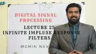 IIR (Infinite Impulse Response) Filters In Digital Signal Processing Course Lecture 25 (URDU/HINDI)