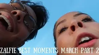ZALFIE BEST MOMENTS || MARCH 2017 Part 2!