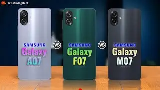 Samaung Galaxy A07 vs Galaxy F07 vs Galaxy M07 🔥 Full Comparison