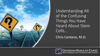 Understanding All of the Confusing Things You Have Heard About Stem Cells Centeno Schultz Clinic