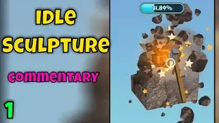 Idle Sculpture Game - Destroy Rock and Make beautiful Sculpture (Commentary)