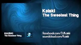 Kaiski - The Sweetest Thing (Original Mix)