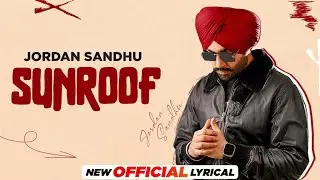 Sunroof (Official Lyrical) | Jordan Sandhu ft Mxrci | Joban Cheema | Latest Punjabi Songs&nbsp;2023