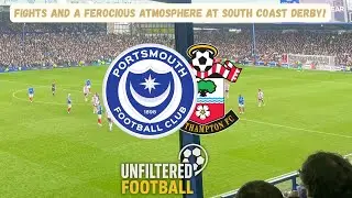 FIGHTS & FEROCIOUS ATMOSPHERE AT SOUTH COAST DERBY! | Unfiltered Football Ep. 28 - Pompey vs Saints