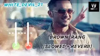 Brown Rang (Slowed + Rewerb) - Yo Yo Honey Singh || NOCOPYRIGHTED Song #bassboosted #yoyohoneysingh
