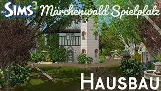 Sims 3 Hausbau - M&auml;rchenwald Spielplatz