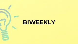 What is the meaning of the word BIWEEKLY?