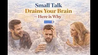 Small Talk Drains Your Brain&mdash;Here's Why