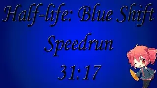 half-life: blue shift speedrun (31:17) [NO SS]