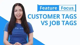 Feature Focus - Customer Tags vs. Job Tags