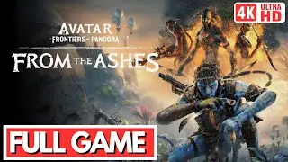 AVATAR FROM THE ASHES DLC Gameplay Walkthrough FULL GAME [4K 60FPS] - No Commentary