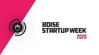 Day 5 - Boise Startup Week 2020 Live Stream