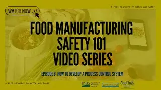 Food Manufacturing Safety 101  | E6: How to Develop a Process Control System